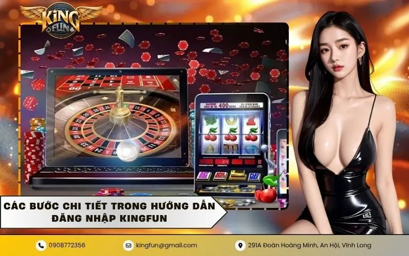 Các bước chi tiết trong hướng dẫn đăng nhập KINGFUN