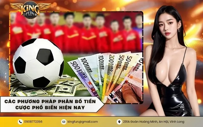Các phương pháp phân bổ tiền cược phổ biến hiện nay