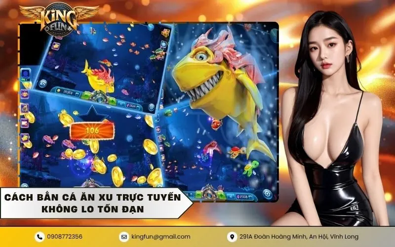 Cách bắn cá ăn xu trực tuyến không lo tốn đạn