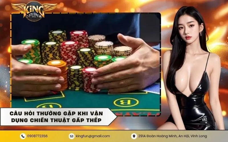Câu hỏi thường gặp khi vận dụng chiến thuật gấp thếp
