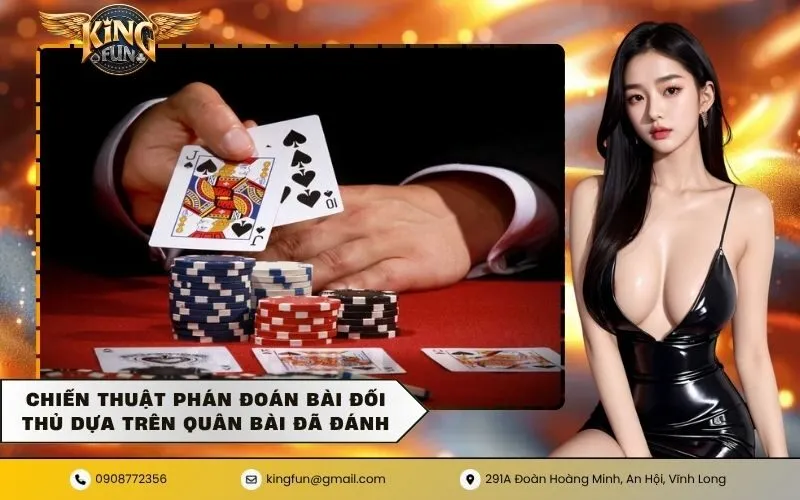 Chiến thuật phán đoán bài đối thủ dựa trên quân bài đã đánh