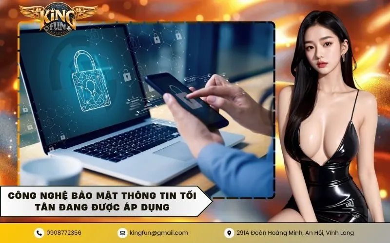Công nghệ bảo mật thông tin tối tân đang được áp dụng