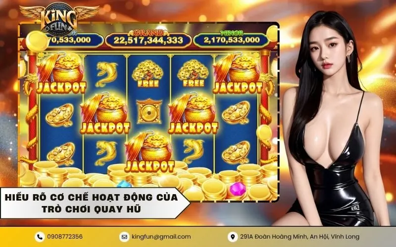 Hiểu rõ cơ chế hoạt động của trò chơi quay hũ