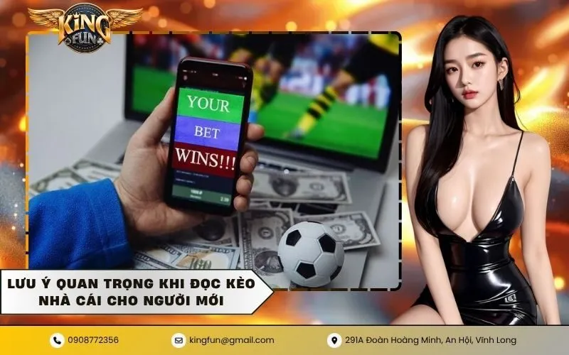 Lưu ý quan trọng khi đọc kèo nhà cái cho người mới