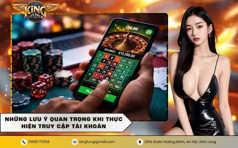 Những lưu ý quan trọng khi thực hiện truy cập tài khoản