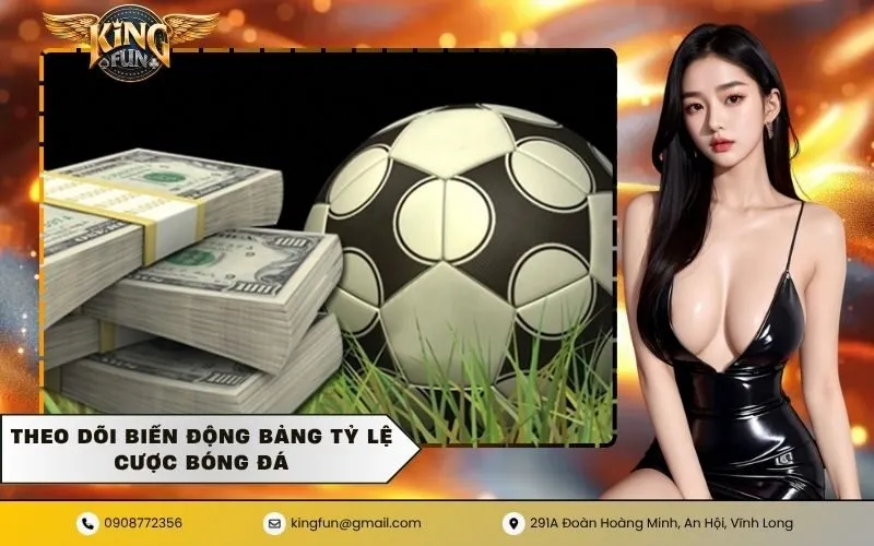 Theo dõi biến động bảng tỷ lệ cược bóng đá