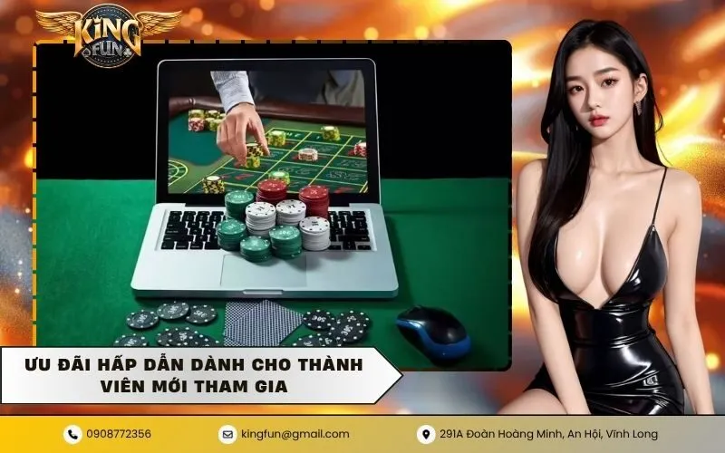 Ưu đãi hấp dẫn dành cho thành viên mới tham gia