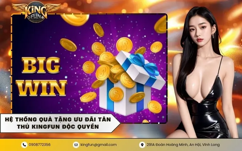 Hệ thống quà tặng ưu đãi tân thủ KingFun độc quyền