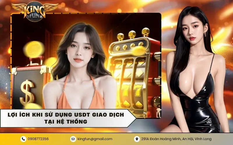 Lợi ích khi sử dụng USDT giao dịch tại hệ thống