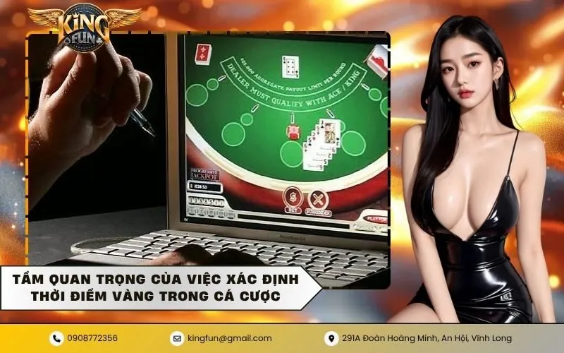 Tầm quan trọng của việc xác định thời điểm vàng trong cá cược