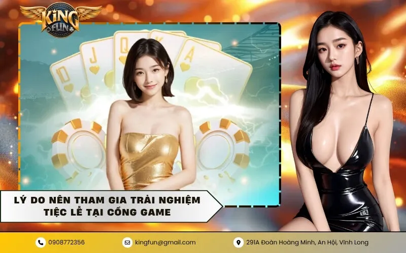 Lý do nên tham gia trải nghiệm tiệc lễ tại cổng game